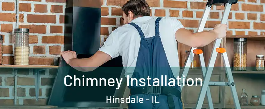  Chimney Installation Hinsdale - IL
