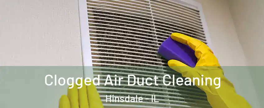  Clogged Air Duct Cleaning Hinsdale - IL