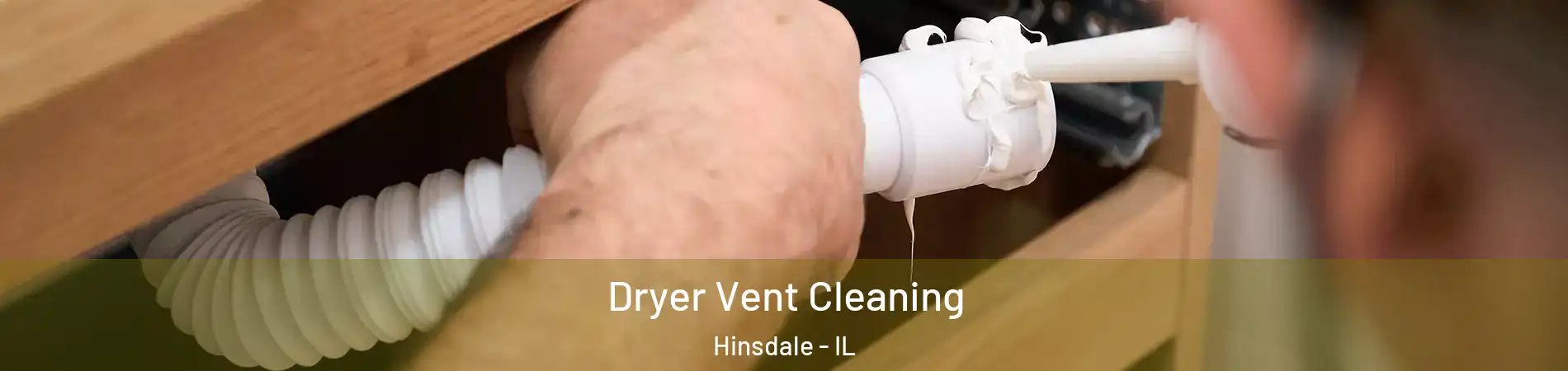  Dryer Vent Cleaning Hinsdale - IL