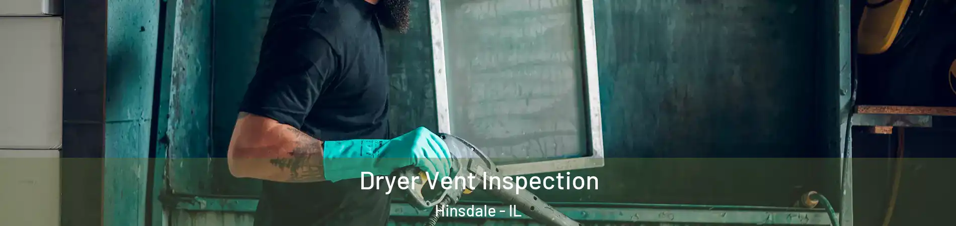  Dryer Vent Inspection Hinsdale - IL