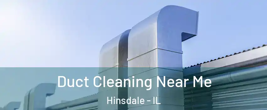 Duct Cleaning Near Me Hinsdale - IL