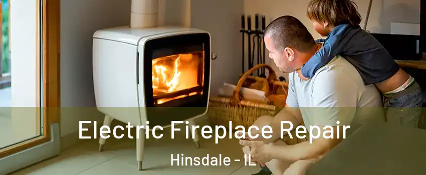  Electric Fireplace Repair Hinsdale - IL