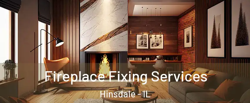  Fireplace Fixing Services Hinsdale - IL