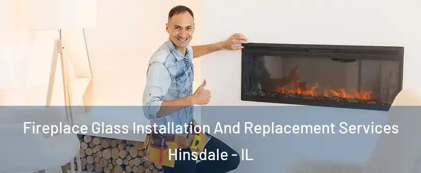  Fireplace Glass Installation And Replacement Services Hinsdale - IL
