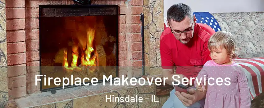  Fireplace Makeover Services Hinsdale - IL