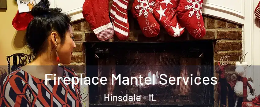  Fireplace Mantel Services Hinsdale - IL