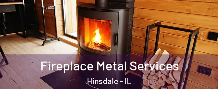 Fireplace Metal Services Hinsdale - IL