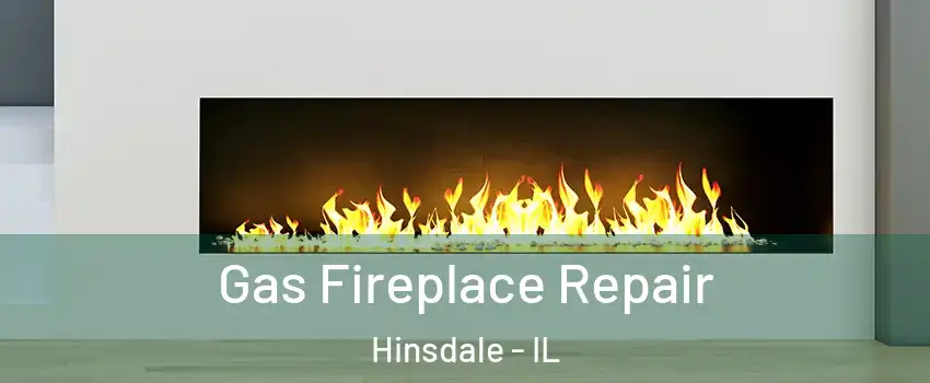  Gas Fireplace Repair Hinsdale - IL