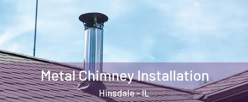  Metal Chimney Installation Hinsdale - IL