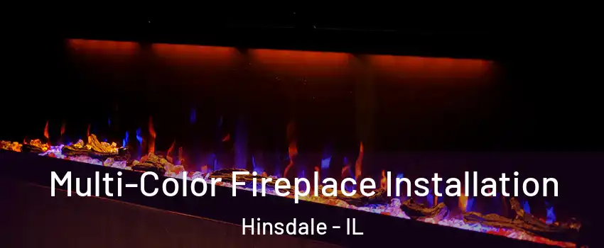  Multi-Color Fireplace Installation Hinsdale - IL