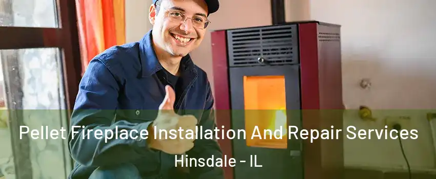 Pellet Fireplace Installation And Repair Services Hinsdale - IL