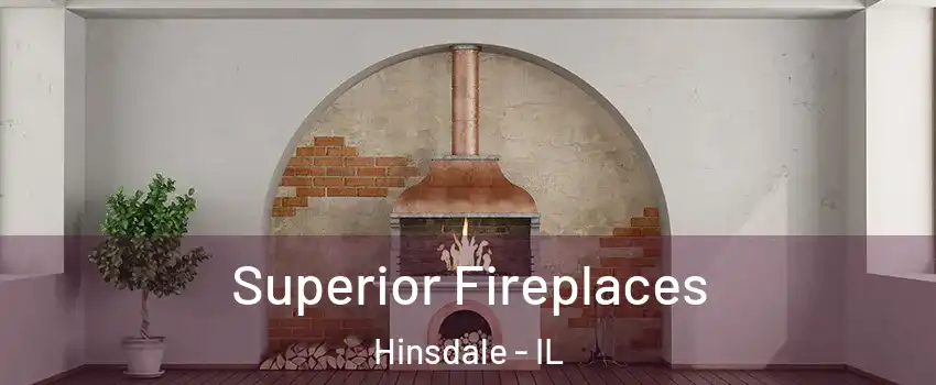Superior Fireplaces Hinsdale - IL
