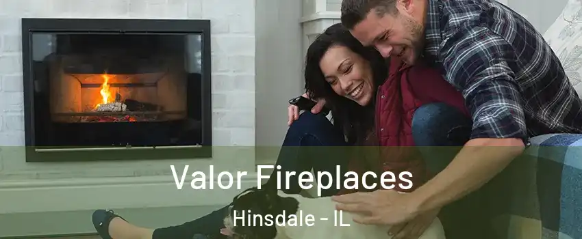  Valor Fireplaces Hinsdale - IL