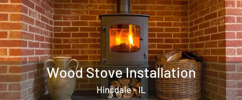  Wood Stove Installation Hinsdale - IL